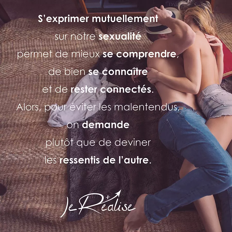 Citation_S'exprimer mutuellement sur notre sexualit&eacute; permet de mieux se comprendre, de bien se conna&icirc;tre et de rester connect&eacute;s. Alors, pour &eacute;viter les malentendus, on demande plut&ocirc;t que de deviner les ressentis de l'autre.