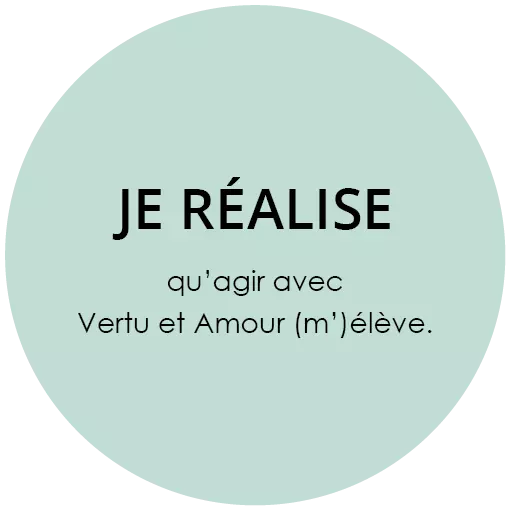Je réalise qu'agir avec Vertu et Amour (m')élève.